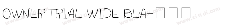 OWNER TRIAL WIDE BLA字体转换 OWNER TRIAL WIDE BLA字体转换